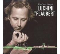 Luchini Lit Flaubert : Un Coeur Simple