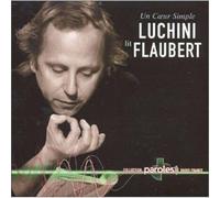 Luchini Lit Flaubert : Un Coeur Simple