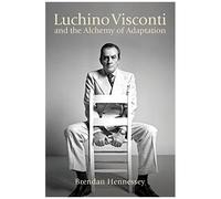 Luchino Visconti And The Alchemy Of Adaptation