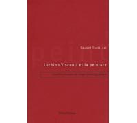 Luchino Visconti Et La Peinture - Les Effets Picturaux De L'image Cinématographique