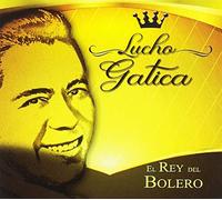 Lucho gatica - El Rey Del Bolero [Import]