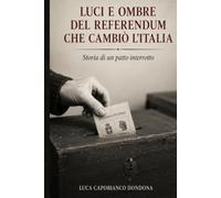 Luci e Ombre del Referendum che Cambiò l'Italia: Storia di un patto interrotto