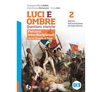 Luci ed ombre. Questioni storiche. Percorsi interdisciplinari verso l'esame di Stato. Per le Scuole superiori. Con e-book. Con espansione online (Vol. 2)