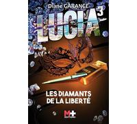 Lucia 3 Les diamants de la liberté - Diane Garance - M+ Editions - broché - Roman