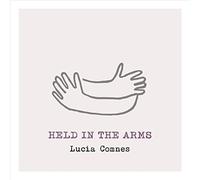 Lucia Comnes - Held in The Arms