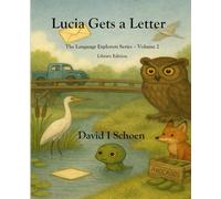 Lucia Gets a Letter - Library Edition: The Language Explorers Series - Volume 2 - Learning How Words Work