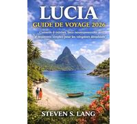 LUCIA GUIDE DE VOYAGE 2026: Conseils d'initiés, lieux incontournables et itinéraires simples pour les voyageurs débutants