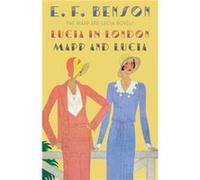 Lucia in London & Mapp and Lucia E. F. Benson (Auteur)