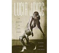 Lucia Joyce: To Dance in the Wake