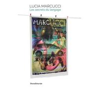 Lucia Marcucci Les secrets du langage, Édition bilingue français-anglais - Olivier Bergesi - Silvana Editoriale - relié - Beau livre