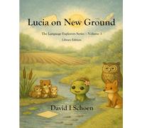 Lucia on New Ground - Library Edition: The Language Explorers Series - Volume 3 - Perspective