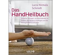 Lucia Schmidt Das HandHeilbuch: Einfache Übungen, um Beschwerden zu lind (Poche)