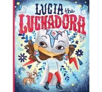 Lucia The Luchadora by Cynthia Leonor Garza Cynthia Leonor Garza (Auteur)