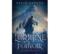 Lucia, Tome 2 : L'origine du pouvoir