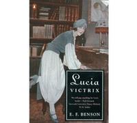 lucia victrix: mapp and lucia, lucia's progress, trouble for lucia Benson E.F. (Auteur)