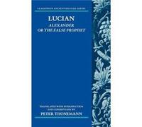 Lucian Alexander Or The False Prophet - Thonemann Peter ForrestDerow Fellow and Tutor ForrestDerow Fellow and Tutor Wadham College University of Oxford - Thonemann Peter ForrestDerow Fellow and Tutor 