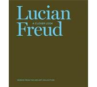 Lucian Freud A Closer Look by Foreword by Poul Erik Tojner & Other Lucian Freud & Edited by Michael Holm & Text by Anders Kold & Text by MR Richard Cork & Foreword by Poul Erik Tojner , Other Lucian F