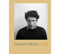 Lucian Freud – Une vie – Phaidon Press