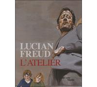 LUCIAN FREUD - L'ATELIER (RELIE)