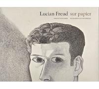 Lucian Freud. Oeuvres sur papier