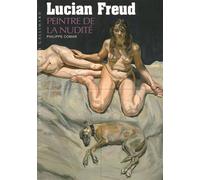 Philippe Comar – Lucian Freud : Peintre de la nudité – Monographie – Broché