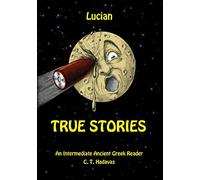 Lucian, True Stories: An Intermediate Ancient Greek Reader