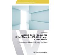 Luciano Berio: Sequenza IX(b), Chemins VII (Récit) und La vera storia: Verbindung und kurze Analyse der drei Werke
