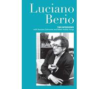 Luciano Berio: Two Interviews