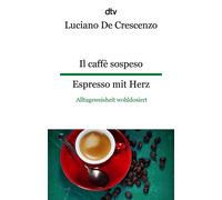 Luciano De Cres Il caffè sospeso Espresso mit Herz: Alltagsweisheit wohl (Poche)