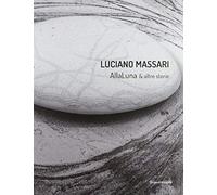Luciano Massari. Alla Luna & Altre Storie. Ediz. Italiana E Inglese