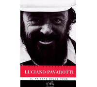 Luciano Pavarotti.: Il Trionfo della Voce