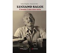 Luciano Salce. L'ironia è una cosa seria