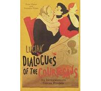 Lucian's Dialogues Of The Courtesans: An Intermediate Greek Reader: Greek Text With Running Vocabulary And Commentary
