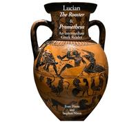 Lucian's The Rooster and Prometheus: An Intermediate Greek Reader