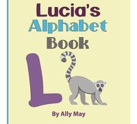 Lucia's Alphabet Book: A Children's Personalized Animal ABCs and 123s