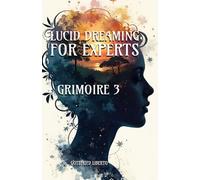 Lucid Dreaming for Experts: GRIMOIRE 3