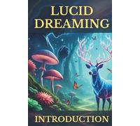 Lucid Dreaming Introduction: A Beginner's Guide to Conscious Dreaming, Creativity, and Self-Discovery