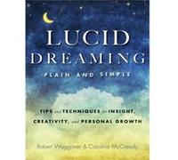Lucid Dreaming, Plain and Simple: Tips and Techniques for Insight, Creativity, and Personal Growth