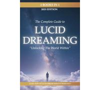 Lucid Dreaming: Unlocking the World Within: 2 Books in 1: A Guide on How to Lucid Dream: Learn to Take Control Today with a Guided Journal and Real Dreams That Shaped the World