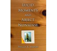 Lucid Moments and Abject Nonsense