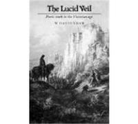 Lucid Veil: Poetic Truth in the Victorian Era Shaw, W. David (Auteur)