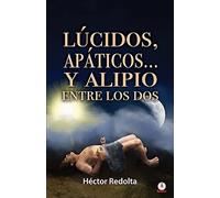 Lúcidos, Apáticos... Y Alipio Entre Los Dos