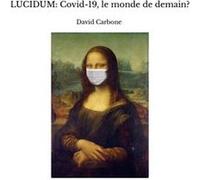LUCIDUM: Covid-19, le monde de demain? David Carbone (Auteur)