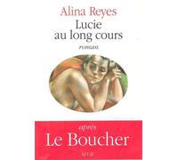 Lucie au long cours - roman - Alina Reyes - Seuil - Livre