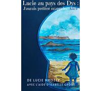 Lucie au pays des Dys: j'aurais préféré m'appeler Alice
