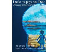 Lucie au pays des Dys J'aurais préféré m'appeler Alice - Lucie Mrozek - Librinova - broché - Témoignage