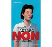 Maria Poblete – Lucie Aubrac : « Non au nazisme » – Actes Sud Jeunesse – Broché
