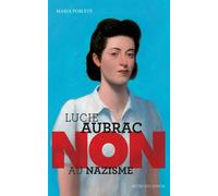 Lucie Aubrac : "Non au nazisme" - Maria Poblete - Actes Sud Jeunesse - broché - Document jeunesse