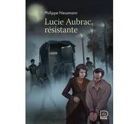 Philippe Nessmann – Lucie Aubrac, résistante – Roman adolescent – Poche