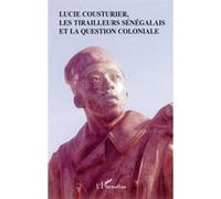 Lucie Cousturier, les tirailleurs sénégalais et la question coloniale - Roger Little - L'harmattan - broché - Etude